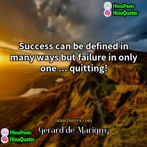 Gerard de Marigny Quotes | Success can be defined in many ways